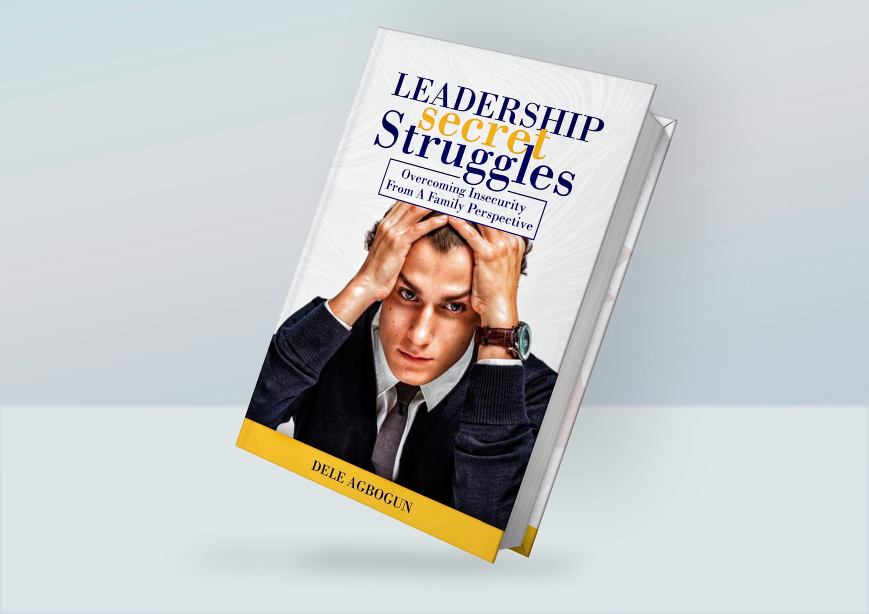 Leadership Secret Struggles From a Family Perspective