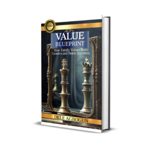Value Blueprint: How Family Values Build Leaders and Better Societies